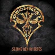 Dechrist : Strong Men On Drugs-demo